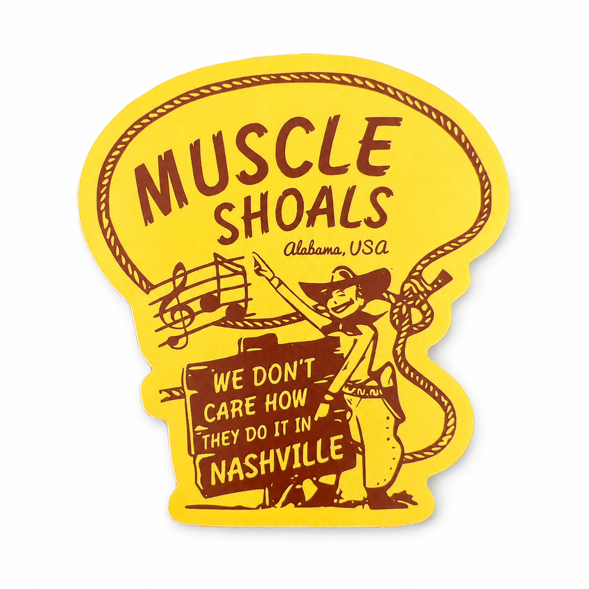 Muscle Shoals We Don’t Care How They Do it in Nashville Vinyl Sticker