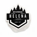 Helena - Not in Montana Since 1877 Vinyl Sticker