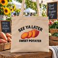 See Ya Later Sweet Potater Tote Bag