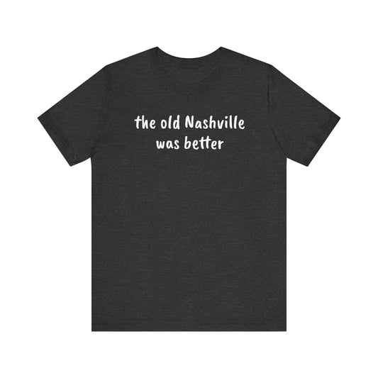 The Old Nashville was Better Tee