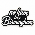 No Ham Like Birmingham Sticker vinyl sticker design by Birmingham Hat Co.